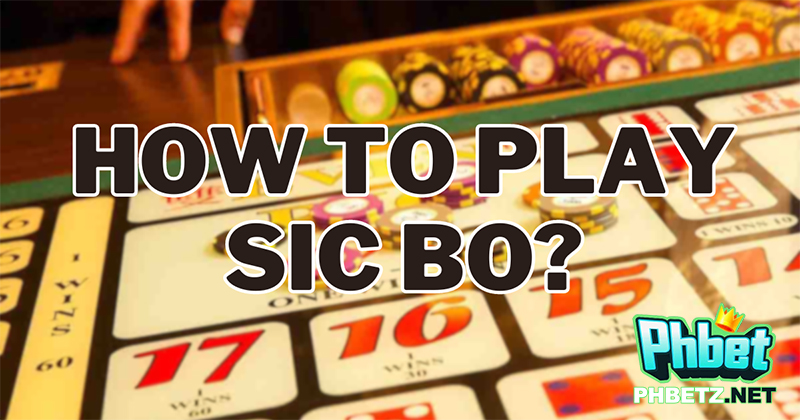 How to Play Sic Bo: Tips Roll the Dice and Win! 2024 - PHBET